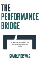 The Performance Bridge: An Operating Discipline to Close the Gap Between Intent and Results 9819455200 Book Cover