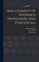 Bibliography Of Inverness Newspapers And Periodicals 1018209581 Book Cover