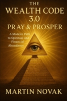 The Wealth Code 3.0. Pray & Prosper B0FMR4FV8S Book Cover