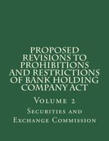 Proposed Revisions to Prohibitions and Restrictions of Bank Holding Company Act: Volume 2 1722094516 Book Cover