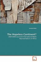 The Hopeless Continent?: 2007/2008 Local and International Media Representations of Africa 3639331486 Book Cover