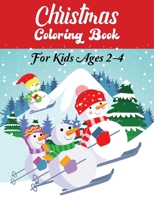 Christmas Coloring Book For Kids Ages 2-4: A Creative Holiday Coloring Activities Book for Boys and Girls Ages 2, 4, 6, 7, 8, 9, and 10 Years Old 1712685260 Book Cover