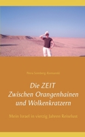 Die ZEIT Zwischen Orangenhainen und Wolkenkratzern: Mein Israel in vierzig Jahren Reiselust 3753482811 Book Cover