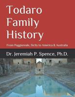 Todaro Family History: From Poggioreale, Sicily to America & Australia 1726805905 Book Cover