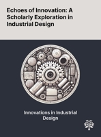 Echoes of Innovation: A Scholarly Exploration in Industrial Design 1022901109 Book Cover