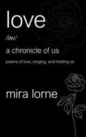 Love: A Chronicle of Us: Poems of Love, Longing, and Holding On B0FLWFYLHR Book Cover