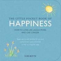 The Little Pocket Book of Happiness : How to Love Life, Laugh More, and Live Longer 1782492607 Book Cover