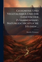 Geognosie Und Vegetalismus Und Ihr Genetischer Zusammenhang Naturgeschichtliche Studien ... 114843772X Book Cover