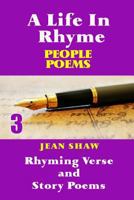 A Life in Rhyme - People Poems: Rhyming Verse and Story Poems 1495492915 Book Cover
