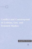 Conflict and Counterpoint in Lesbian, Gay, and Feminist Studies 1403978999 Book Cover