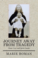 Journey Away from Tragedy: Foster Care and Spirit Guides 1664197052 Book Cover