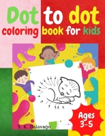 Dot To Dot Coloring Book For Kids Ages 3-5: Funny Connect the Dots and Learn How to Draw Book | Easy Kids Dot to Dot Activity Book Ages 3 - 5 B093CBRJHV Book Cover