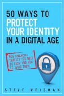50 Ways to Protect Your Identity and Your Credit: Everything You Need to Know About Identity Theft, Credit Cards, Credit Repair, and Credit Reports 013146759X Book Cover