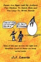 Poems Are Eggs Laid by Authors Too Chicken to Hatch Plots and Too Lazy to Write Novels: None of This May Be True, But Right Now, Breakfast, Lunch, and Dinner Are Being Served Inside 1434368238 Book Cover