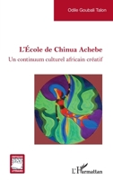 L’École de Chinua Achebe: Un continuum culturel africain créatif (Critiques Littéraires) (French Edition) 2336504391 Book Cover