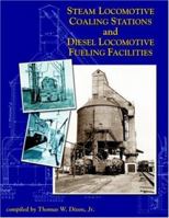 Steam Locomotive Coaling Stations and Diesel Locomotive Fueling Facilities 1883089778 Book Cover