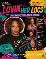 Sis is...Lovin' Her Locs Loc Journey Look-Book & Journal B0H9ZMD435 Book Cover