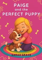 Paige and the Perfect Puppy: A Fun Early Reader Book About Puppies and Friendship – Perfect for Ages 5–8, Learning to Read (Little Learners) B0FLFBSM52 Book Cover