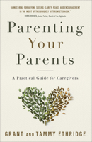Parenting Your Parents: A Practical Guide for Caregivers 0736977228 Book Cover