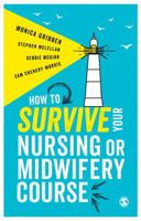 How to Survive Your Nursing or Midwifery Course 1473969239 Book Cover