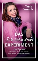 Das 'Ich liebe dich'-Experiment: 100 Tage Mut - Mein Weg raus aus Angst, Einsamkeit und Sozialphobie 3769314174 Book Cover