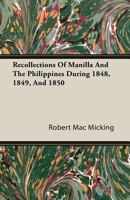 Recollections of Manilla and the Philippines During 1848, 1849, and 1850 1241053871 Book Cover