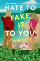 Hate to Fake It to You 1250906245 Book Cover