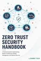Zero Trust Security Handbook: A Practical Guide to Implementing Modern Architecture, Identity Management, and Network Security. B0H581Z29J Book Cover
