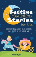 Bedtime Meditation Stories for Kids: Soothing Relaxing Stories to Get Your Kids Ready for Bed the Easy, Natural Way 1801181209 Book Cover