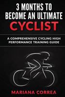 3 Meses Para Transformarte En Un Ciclista Maximo: Guia Integral de Entrenamiento de Alto Rendimiento En Ciclismo 1533265674 Book Cover