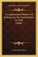 A Congressional History Of Railways In The United States To 1850 1163273619 Book Cover