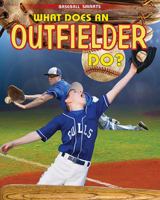 What Does an Outfielder Do? 1499432852 Book Cover