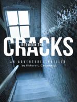 Between the Cracks: An Adventure/Thriller 1496917030 Book Cover
