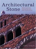 Architectural Stone: Fabrication, Installation, and Selection 047124659X Book Cover