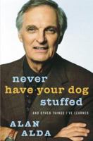 Never Have Your Dog Stuffed: And Other Things I've Learned 0739468324 Book Cover