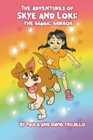 The Adventures of Skye and Loki: The Magic Mirror B0DX2FC2N6 Book Cover