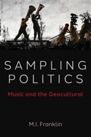 Sampling Politics: Music and the Geocultural 0190855487 Book Cover