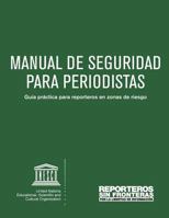 Manual de Seguridad Para Periodistas Gu�a Pr�ctica Para Reporteros En Zonas de Riesgo 1539837076 Book Cover