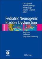 Pediatric Neurogenic Bladder Dysfunction: Diagnosis, Treatment, Long-Term Follow-Up 3540308660 Book Cover