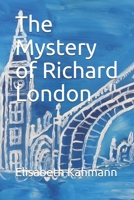 The Mystery of Richard London 1077664540 Book Cover