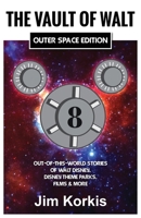 The Vault of Walt Volume 8: Outer Space Edition: Out-of-This-World Stories of Walt Disney, Disney Theme Parks, Films & More B0DSK6RPWK Book Cover
