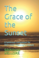 The Grace of the Sunset: A luminous companion for life's most meaningful season B0GFD85D9J Book Cover