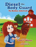 Diesel the Body Guard: No Bullies Allowed! 0998648000 Book Cover