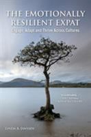 The Emotionally Resilient Expat: Engage, Adapt and Thrive Across Cultures 190919333X Book Cover