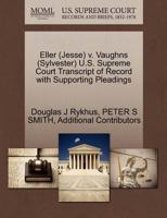 Eller (Jesse) v. Vaughns (Sylvester) U.S. Supreme Court Transcript of Record with Supporting Pleadings 1270616293 Book Cover