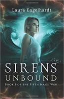 Sirens Unbound: Book 1 of the Fifth Mage War 1071259199 Book Cover