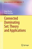 Connected Dominating Set: Theory and Applications (Springer Optimization and Its Applications) 1461452414 Book Cover