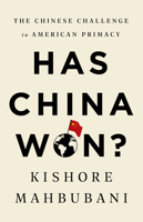 Has China Won?: The Chinese Challenge to American Primacy 1541768140 Book Cover