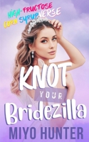 Knot Your Bridezilla (High Fructose Corn Syrup Verse) 1960419099 Book Cover
