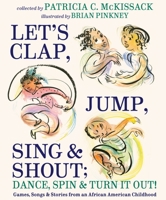 Let's Clap, Jump, Sing & Shout; Dance, Spin & Turn It Out!: Games, Songs, and Stories from an African American Childhood 0375870881 Book Cover
